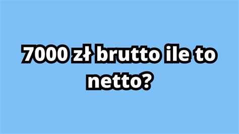 ile to jest 7000 brutto.